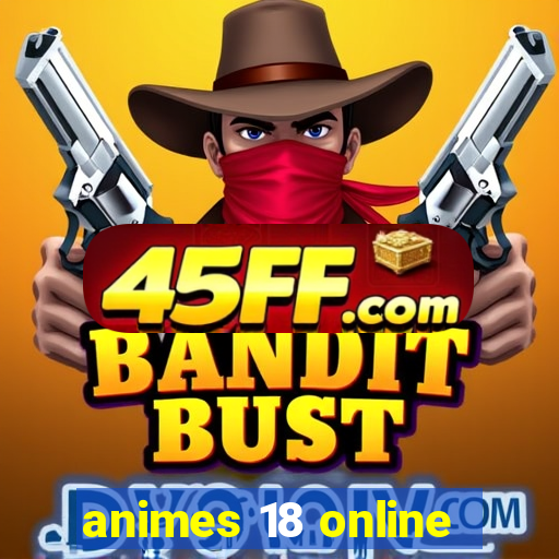 animes 18 online